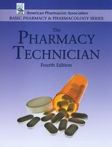 The Pharmacy Technician (Basic Pharmacy &amp; Pharmacology) (American Pharmacists Association Basic Pharmacy &amp; Pharmacology)