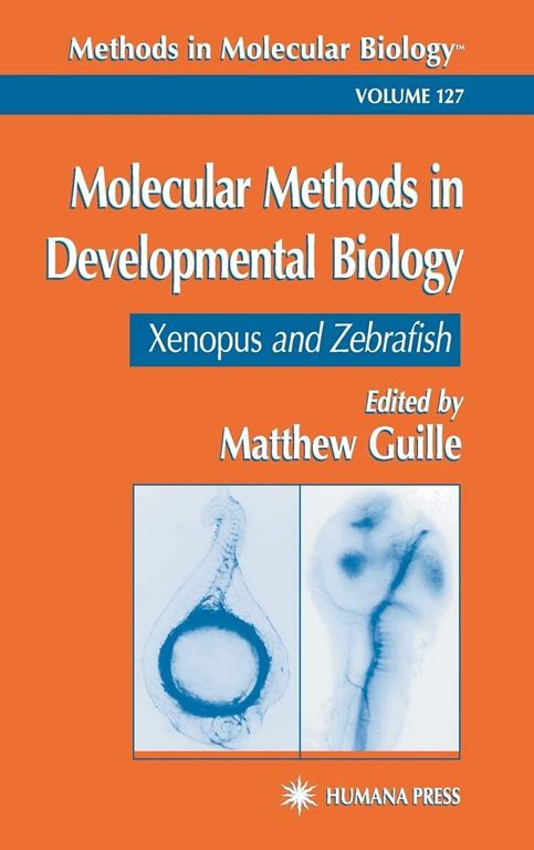 Molecular Methods in Developmental Biology: Xenopus and Zebrafish (Methods in Molecular Biology, 127)