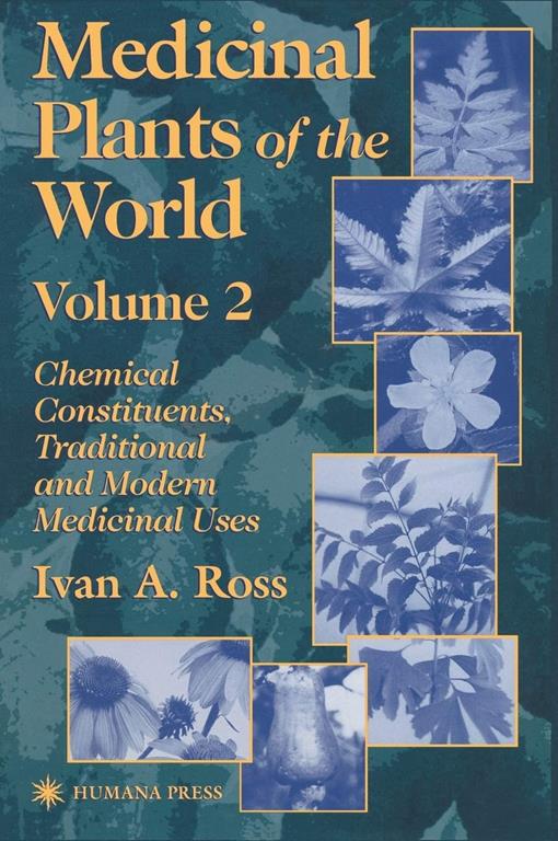 Medicinal Plants of the World: Chemical Constituents, Traditional and Modern Medicinal Uses, Volume 2 (Medicinal Plants of the World (Humana))