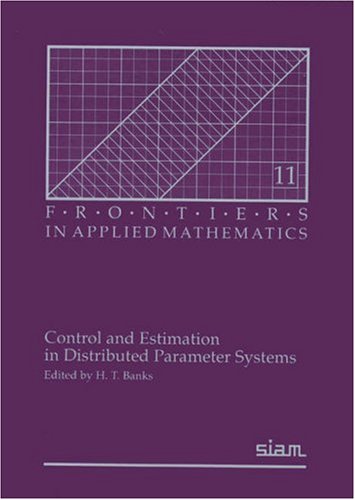 Control And Estimation In Distributed Parameter Systems