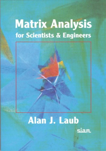 Matrix Analysis for Scientists &amp; Engineers