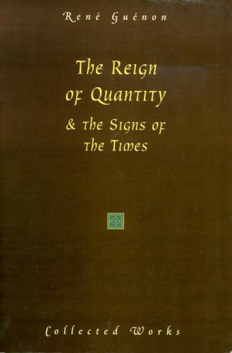 The Reign of Quantity and the Signs of the Times