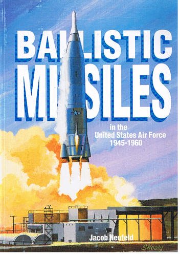 The Development of Ballistic Missiles in the United States Air Force, 1945-1960 (General Histories)