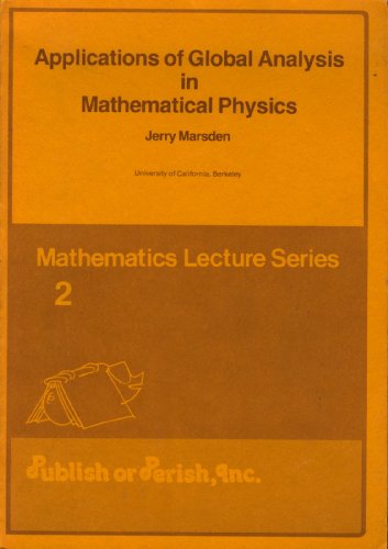 Applications of global analysis in mathematical physics (Mathematics lecture series)