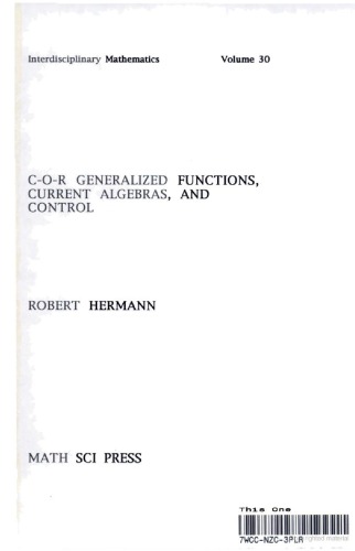 C-O-R Generalized Functions, Current Algebras, and Control (Hermann, Robert//Interdisciplinary Mathematics)