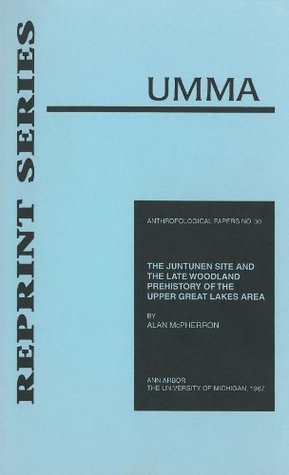 The Juntunen Site and the Late Woodland Prehistory of the Upper Great Lakes Area