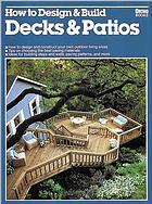 How to Design &amp; Build Decks &amp; Patios