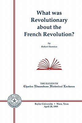 What Was Revolutionary About The French Revolution?