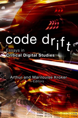 Code drift : essays in critical digital studies
