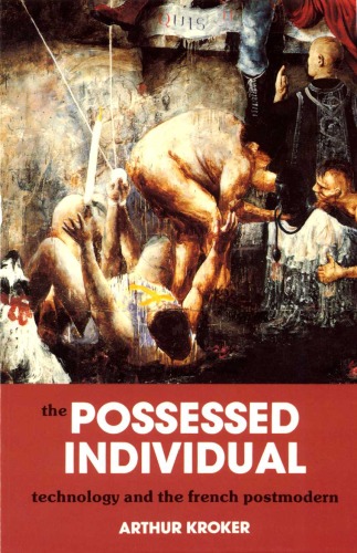 The possessed individual : technology and the French postmodern