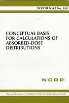 Conceptual Basis for Calculations of Absorbed-Dose Distributions (N C R P Report 108)