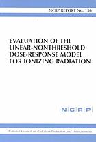 Evaluation of the Linear-Nonthreshold Dose-Response Model for Ionizing Radiation