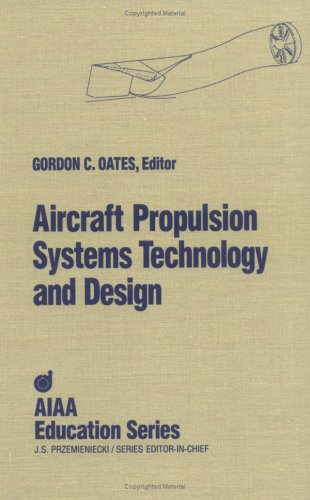 Aircraft Propulsion Systems Technology and Design