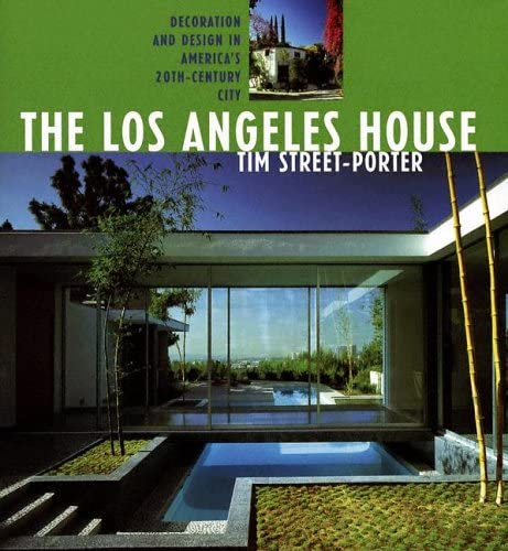 The Los Angeles House: Decoration And Design In America's 20th Century City (California Architecture &amp; Architects)