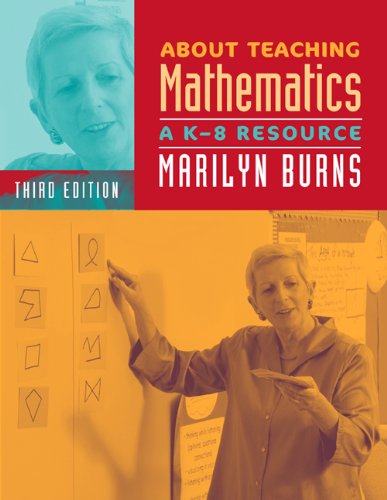 About Teaching Mathematics, 3rd Edition, Grades K-8