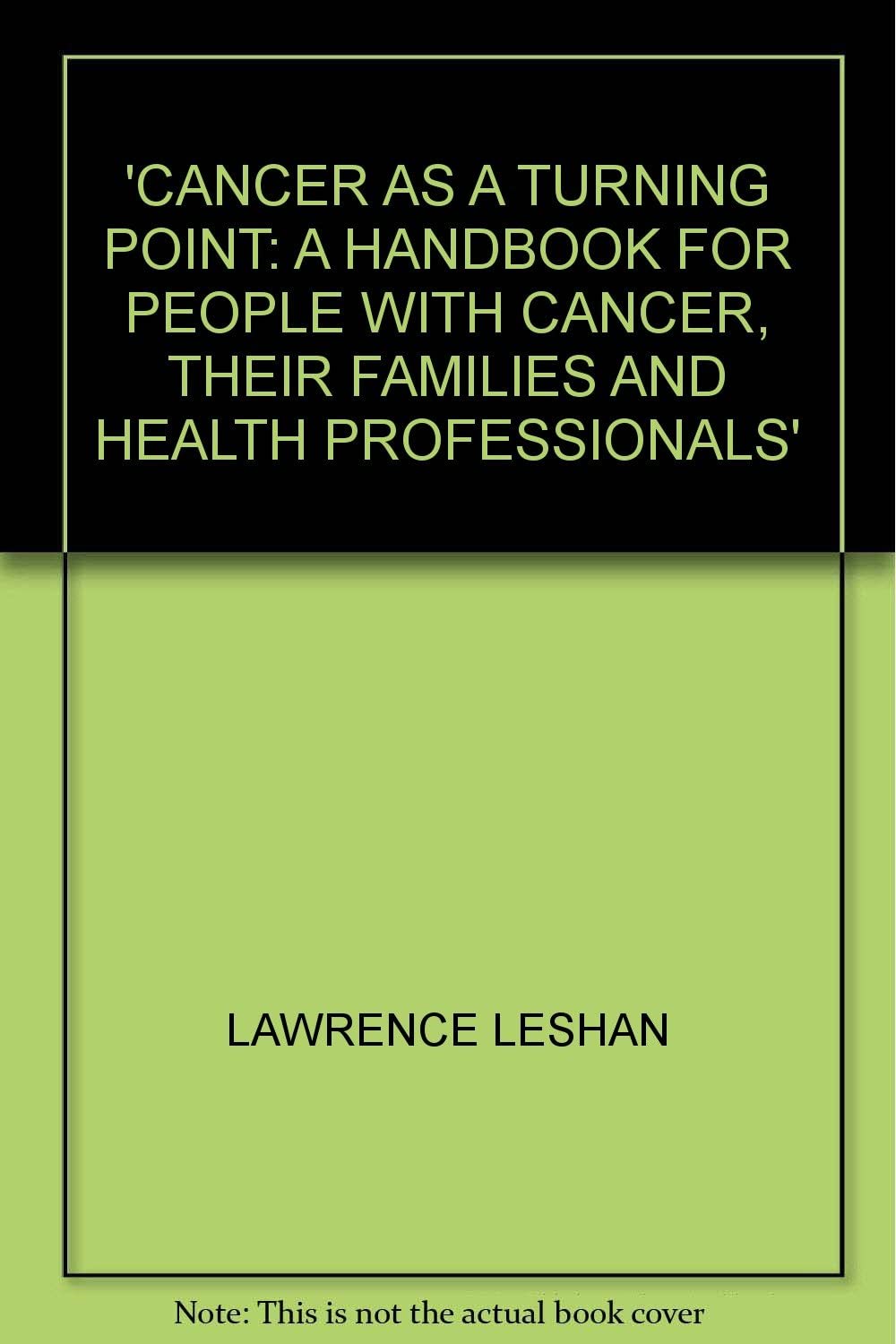 CANCER AS A TURNING POINT: A HANDBOOK FOR PEOPLE WITH CANCER, THEIR FAMILIES AND HEALTH PROFESSIONALS'