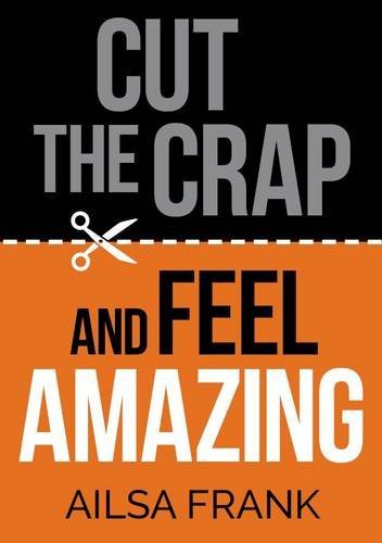 Cut the crap and feel amazing