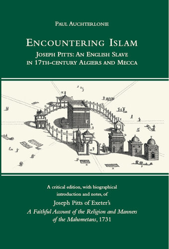 Encountering Islam : Joseph Pitts: An English Slave in 17th-century Algiers and Mecca.
