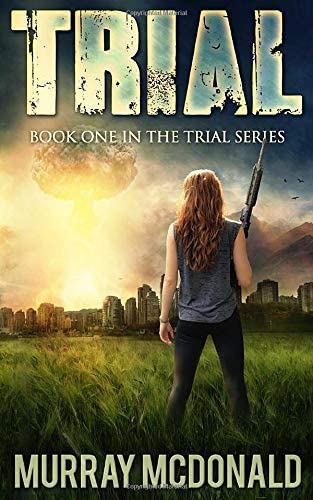 TRIAL: A Post Apocalyptic/Dystopian Thriller (The Trial Series)