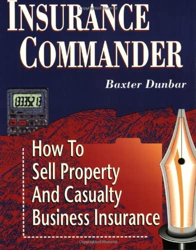 Insurance Commander: How to Sell Property and Casualty Business Insurance