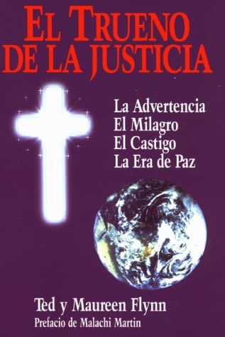 El Trueno De LA Justicia: LA Advertencia El Milagro El Castigo LA Era De Paz (Spanish Edition)