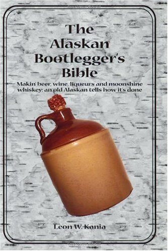 The Alaskan Bootlegger's Bible