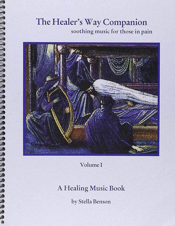 The Healer's Way Companion, Volume I: Soothing Music for Those in Pain--A Healing Music Book