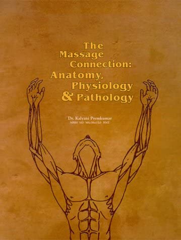 The Massage connection: Anatomy, Physiology &amp; Pathology