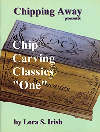 Chipping Away Presents Chip Carving Classics &quot;One&quot;
