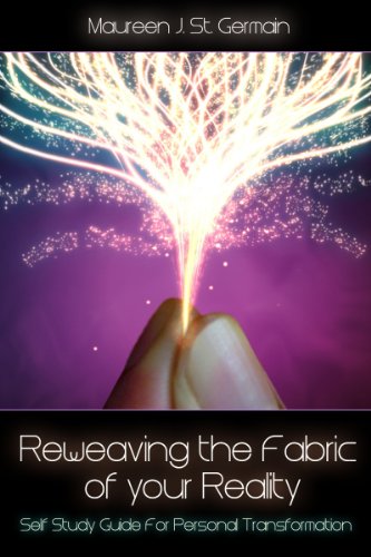 Reweaving the Fabric of Your Reality