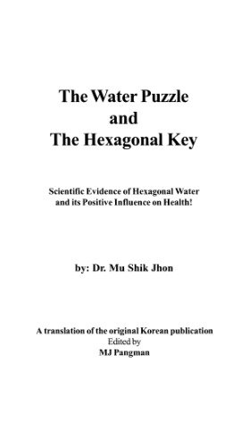 The Water Puzzle And The Hexagonal Key   Scientific Evidence Of Hexagonal Water And Its Positive Influence On Health!