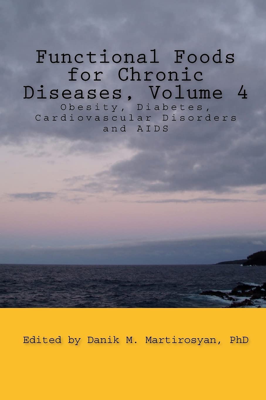 Functional Foods for Chronic Diseases, Volume 4: Obesity, Diabetes, Cardiovascular Disorders and AIDS (Functional Food Science)