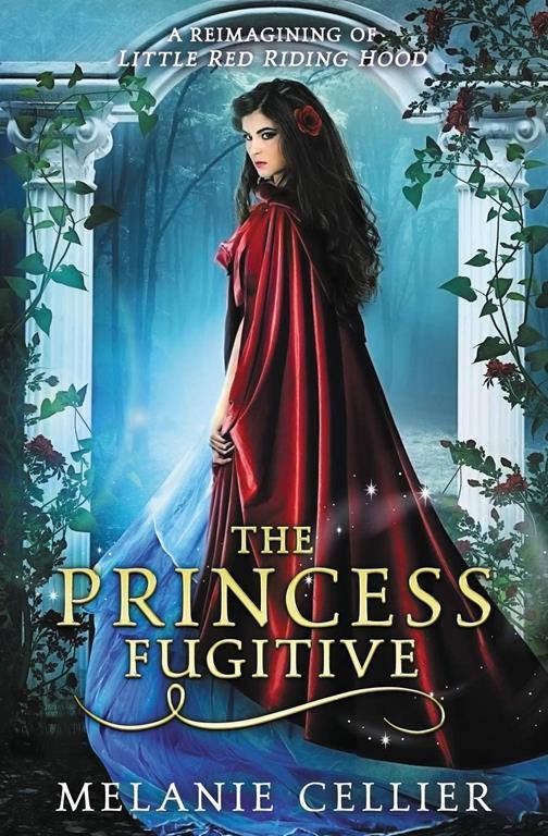 The Princess Fugitive: A Reimagining of Little Red Riding Hood (The Four Kingdoms) (Volume 2)