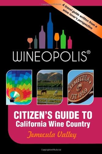 Citizen's Guide to California Wine Country: Temecula Valley (Wineopolis)