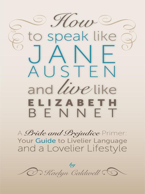 How to Speak Like Jane Austen and Live Like Elizabeth Bennet