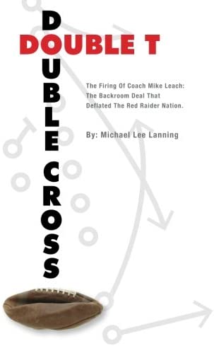 Double T - Double Cross: The Firing of Coach Mike Leach: The Backroom
