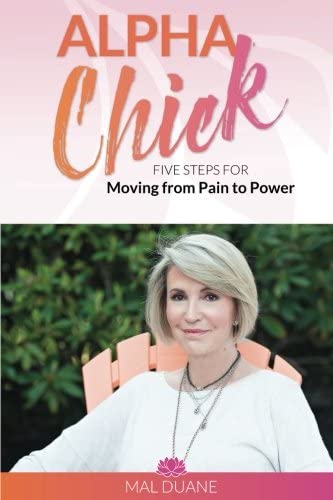 Alpha Chick: Five Steps for Moving from Pain to Power