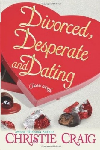 Divorced, Desperate and Dating