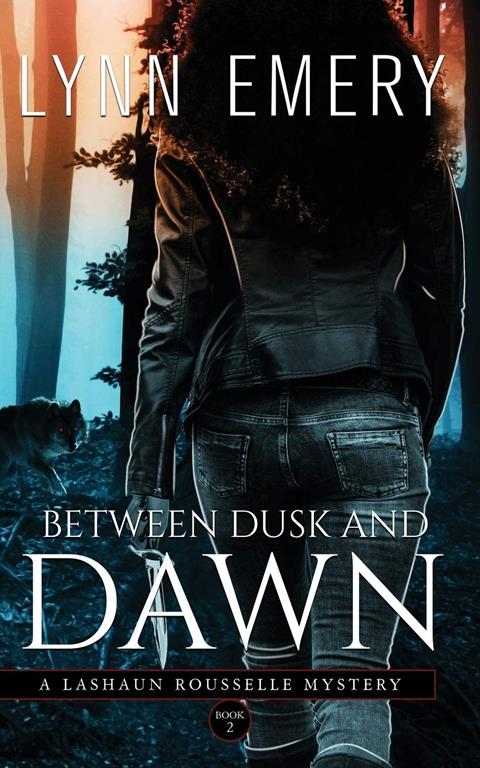 Between Dusk and Dawn: A LaShaun Rousselle Mystery