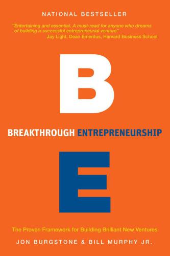 Breakthrough entrepreneurship: the proven framework for building brilliant new businesses