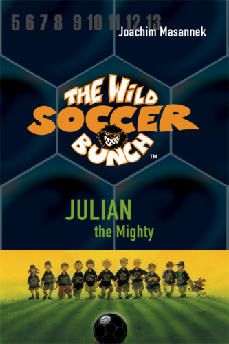 Julian the Mighty : The Wild Soccer Bunch Series, Book 4