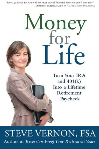 Money for Life: Turn Your IRA and 401(k) Into a Lifetime Retirement Paycheck