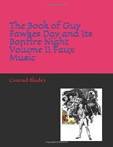 The Book of Guy Fawkes Day and Its Bonfire Night Volume II Faux Music