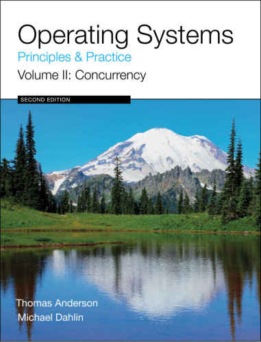 Operating Systems: Principles and Practice, Vol. 2: Concurrency