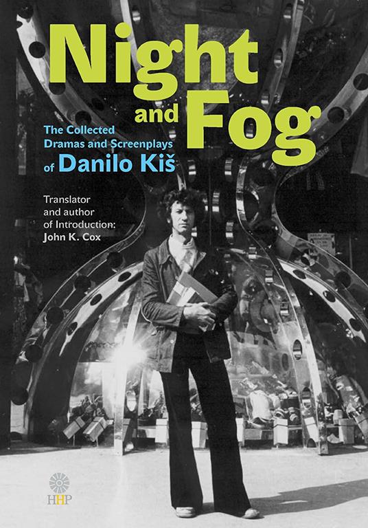 Night and Fog: The Collected Dramas and Screenplays of Danilo Ki&scaron;