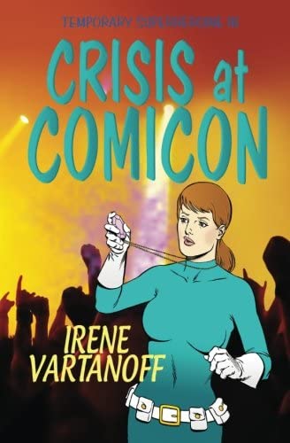 Crisis at Comicon (Temporary Superheroine) (Volume 2)