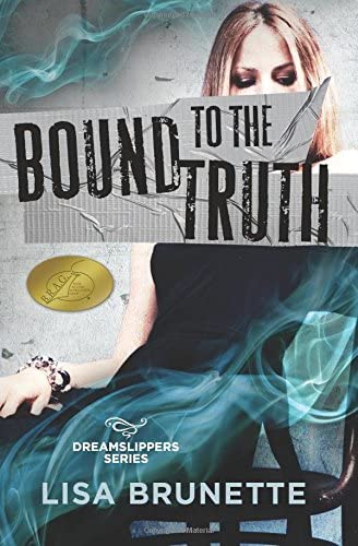 Bound to the Truth (Dreamslippers Series) (Volume 3)