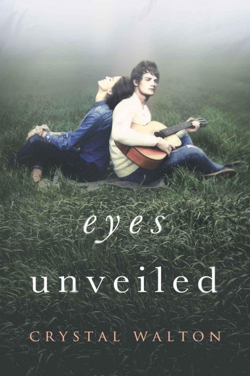 Eyes Unveiled : Unveiled Series, Book One / Volume 1.