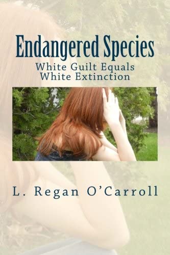 Endangered Species: White Guilt Equals White Extinction