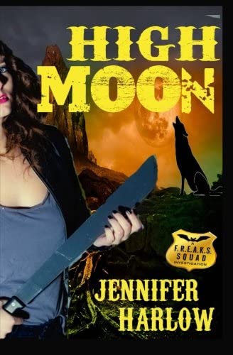 High Moon (A F.R.E.A.K.S. Squad Investigation Series) (Volume 4)